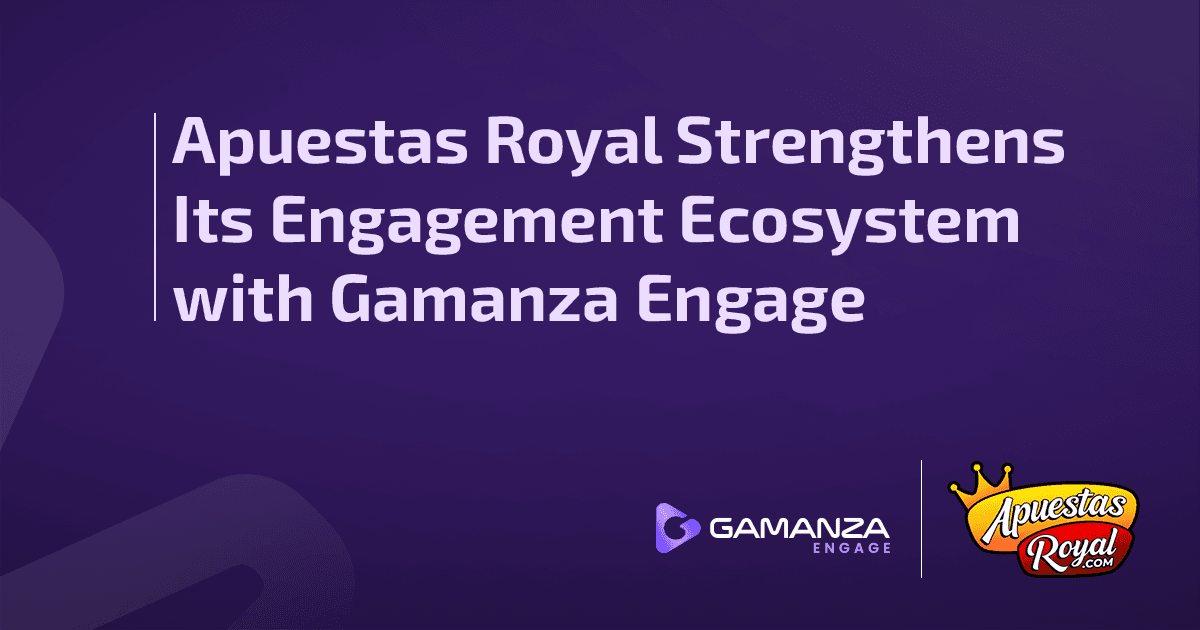 Gamanza Engage and Apuestas Royal partnership for CRM and gamification tools in Latin America