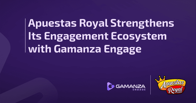 Gamanza Engage and Apuestas Royal partnership for CRM and gamification tools in Latin America